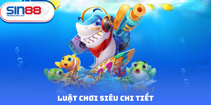 Luật chơi siêu chi tiết