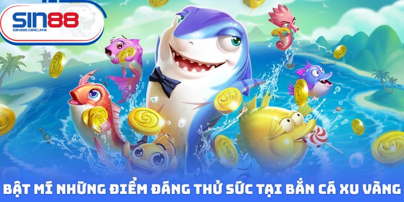 Bật mí những điểm đáng thử sức tại bắn cá xu vàng 777
