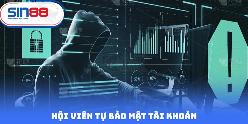 Hội viên tự bảo mật tài khoản
