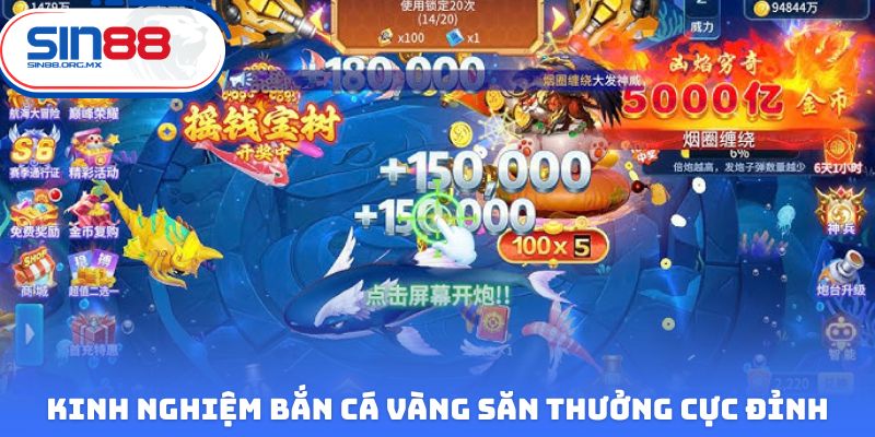 Kinh nghiệm bắn cá vàng săn thưởng cực đỉnh