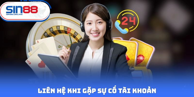 Liên hệ khi gặp sự cố tài khoản