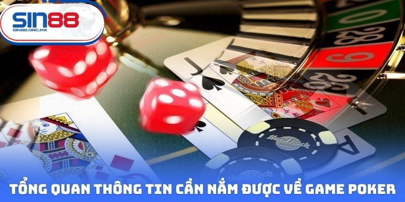 Tổng quan một số thông tin cần nắm được về tựa game Poker
