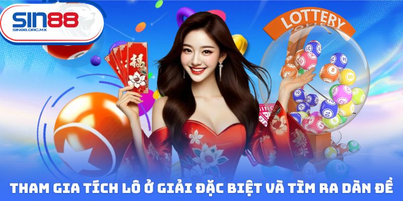 Tham gia tích lô ở giải đặc biệt và tìm ra dàn đề
