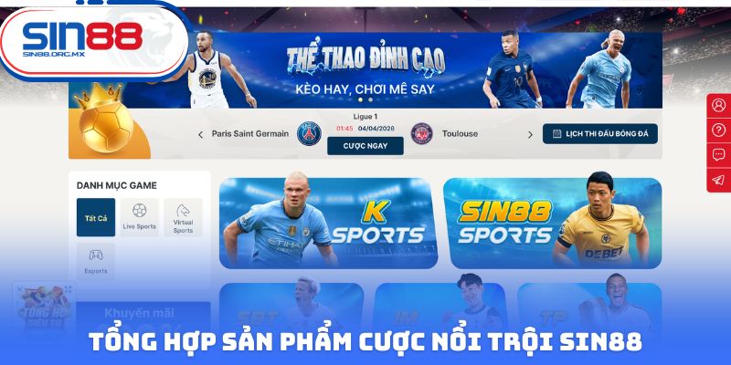 Tổng hợp sản phẩm cược nổi trội Sin88