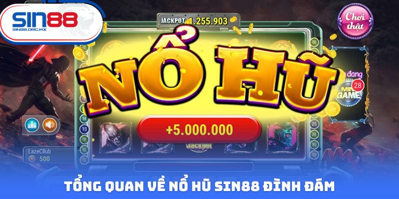 Tổng quan về nổ hũ Sin88 đình đám
