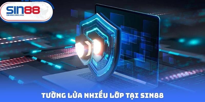 Tường lửa nhiều lớp tại Sin88